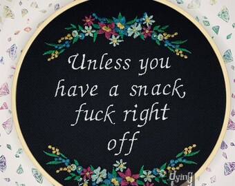 Unless you have a snack, fuck right off 8” finished embroidery