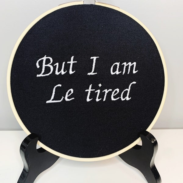 But I am le tired 7” embroidery wall decor, minimalist artwork, simple, needlepoint