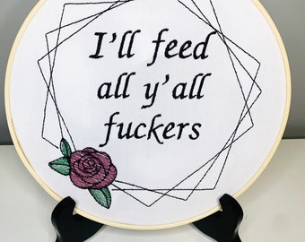 Ill feed all y’all 8” embroidery bamboo hoop