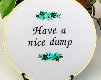 Have a nice dump finished 8” embroidery