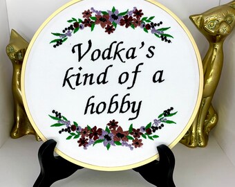 Vodkas kind of a hobby embroidery home decor