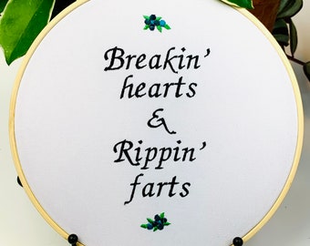 Breakin’ hearts & rippin’ farts 8” finished embroidery