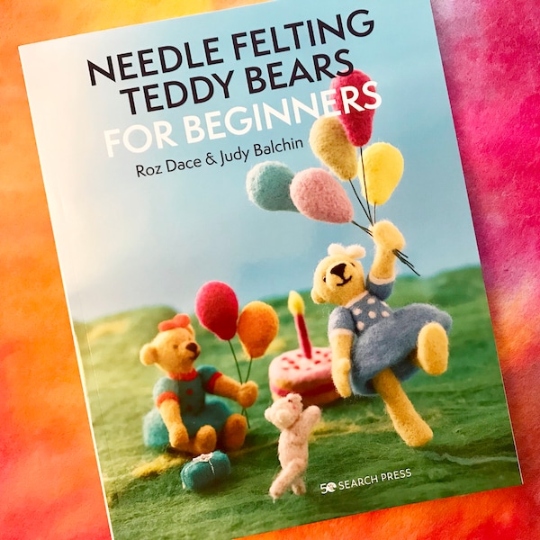 Needle Felting Teddy Bears for Beginners, teddy bear book, needle felted felt bears, teddy bears, beginners