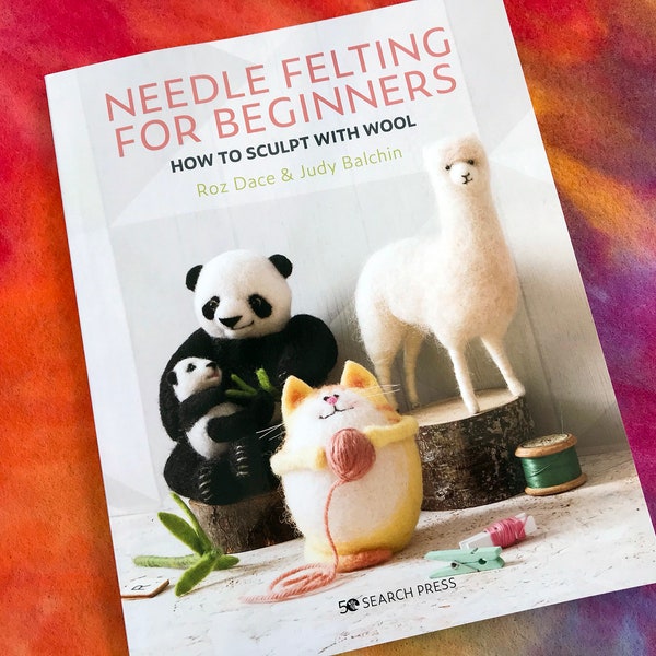 Needle Felting for Beginners book, needle felting book, beginning needle felting, woolly Felters