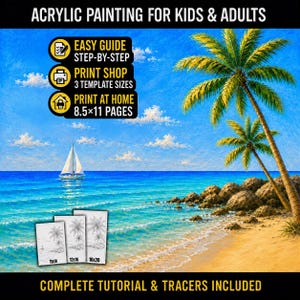 May include: An acrylic painting of a tropical beach with palm trees, a sailboat on blue water, and white clouds. Text includes ACRYLIC PAINTING FOR KIDS & ADULTS, EASY GUIDE STEP-BY-STEP, PRINT SHOP 3 TEMPLATE SIZES, PRINT AT HOME 8.5x11 PAGES, and COMPLETE TUTORIAL & TRACERS INCLUDED.