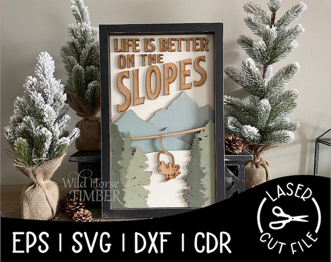 Featured listing image: Life is Better on the Slopes, Layered Sign, Ski Sign, SVG File, Laser Cut File, for Glowforge, Epilog, Projects Laser Cutting Download