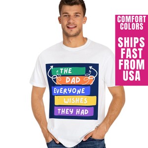 T-shirt aux couleurs confortables • Le père que tout le monde rêvait d'avoir • Fête des pères • Anniversaire • Noël • Tailles unisexes • Motifs colorés