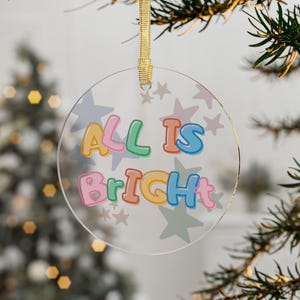 Christmas Acrylic Ornament • All Is Bright • Festive Holiday Decoration • Xmas Tree Ornament • Holiday Keepsake • Christmas Tree Decor