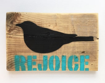 Reclaimed Wood Sign--Black Bird Rejoice | Salvaged Weathered Boho Design Rustic Handmade Collectible