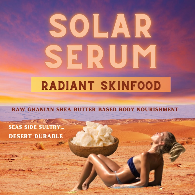 K&ouml;nnte beinhalten: Werbung f&uuml;r Solar Serum, ein strahlendes Hautnahrungsprodukt. Das Bild zeigt eine W&uuml;stenlandschaft mit einer Frau in Badekleidung, einer Sch&uuml;ssel mit Sheabutter und den Texten "Solar Serum" und "Radiant Skinfood."