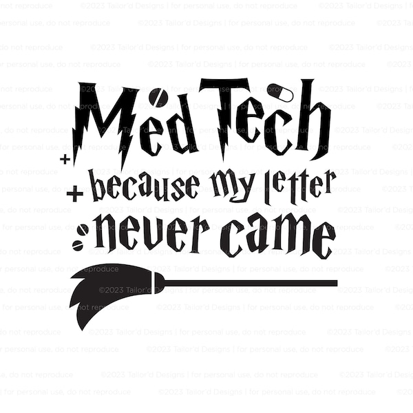 Med Tech Because My Letter Never Came SVG Cut File, Hand drawn, Cricut, Silhouette, T-shirt, Shirt, Decal,Design, Wizard