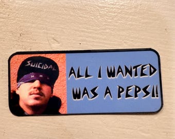 All I wanted was a Pepsi. Suicidal Tendencies punk rock sticker. Laminated. Qty of 5 Also part of Punk Rock Music Quote stickers