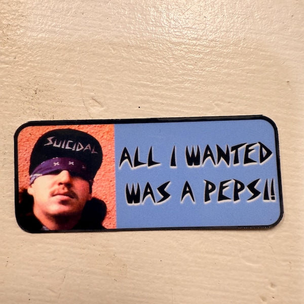 All I wanted was a Pepsi. Suicidal Tendencies punk rock sticker. Laminated for outdoor use. Vinyl sticker. Qty of 5