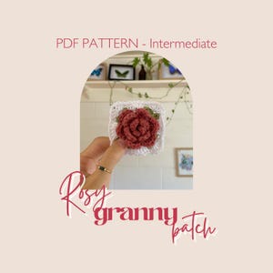 May include: A square, white crocheted granny square with a red rose in the center. The text "PDF PATTERN - Intermediate" is at the top, and the words "Rosy granny patch" are written in cursive at the bottom.