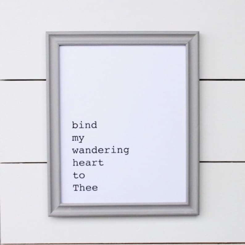 8x10 art print bind my wandering heart to Thee