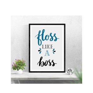 Floss like a boss//Printable Art//Printable wall decor//Bathroom art//Dental office decor//funny bathroom print//poster//Dental gift//poster