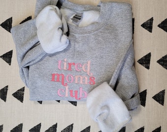 Tired Moms Sweatshirt, Mom Embroidered Crewneck, Boy mom sweatshirt, Girl mom Crewneck