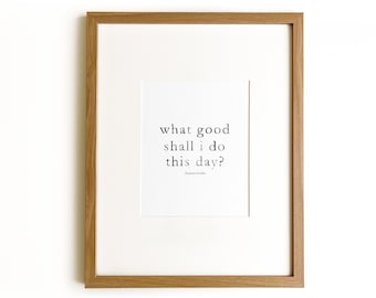 What good shall I do this day? | Benjamin Franklin | art print | 8x10" | home decor | wall art | inspirational quote | wall decor