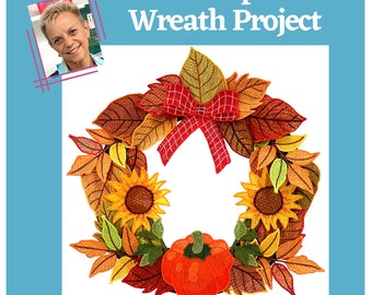 Autumn Splendor Wreath Project-Free Standing Applique Machine Embroidery Project For Fall or Autumn Holidays 4x4 hoop Instructions included.