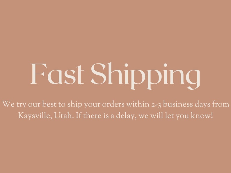 May include: Text on a peach-colored background reads "Fast Shipping." Below, smaller text states orders ship within 2-3 business days from Kaysville, Utah. Any delays will be communicated.