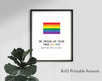Be Proud Of Your True Colors - LGBTQ Pride - Gay Pride - 8x10 Printable Art