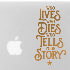 Who Lives, Who Dies Vinyl Decal