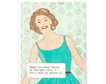 Funny Birthday Card, Hurry up and open this, I can't wait to borrow it, best friend, bff, sister, mother, daughter, female, gal pal, gift