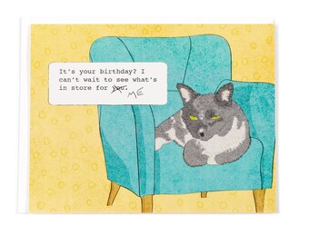 Funny Cat Birthday Card for him or her, self-absorbed kitty, center of attention, aloof, arrogant, independent, bossy, pretentious, vain