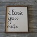 chastity watts reviewed i love you more sign, wood sign, signs, wall decor, wall hangings, home decor, rustic decor, anniversary gift, wedding gift, hand painted
