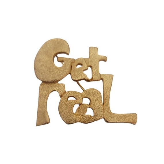 Ultra Craft Matte Gold Tone “Get Real” Brooch Pin, Signed E494