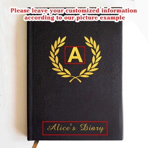 May include: A black notebook with a textured cover featuring a gold laurel wreath emblem surrounding the letter A. Below the emblem, the text Alice's Diary is printed in gold. The top of the image includes the text Please leave your customized information according to our picture example.