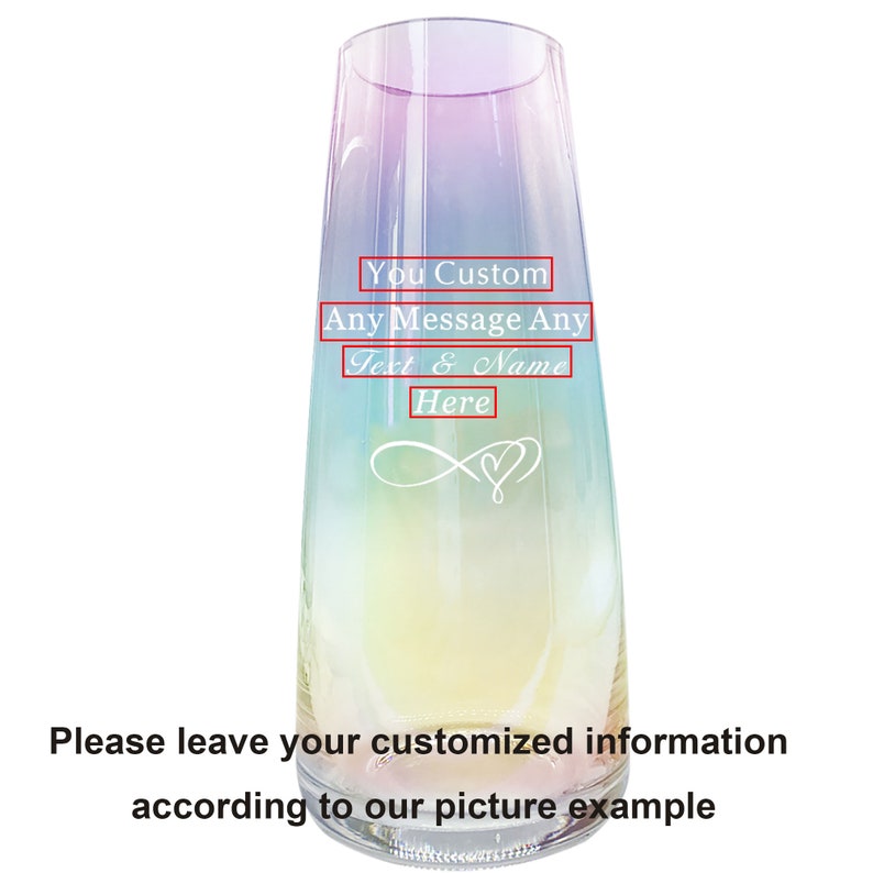 May include: A clear glass vase with a rainbow ombre effect. The vase has an infinity symbol with a heart at the end etched into the glass. The text "You Custom Any Message Any Text & Name Here" is also etched into the glass.