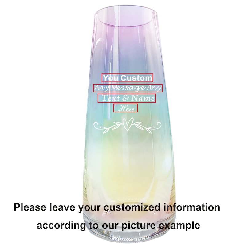 May include: A clear glass vase with a rainbow ombre effect. The vase has a heart and floral design etched into the glass. The text "You Custom Any Message Any Text & Name Here" is etched into the glass.
