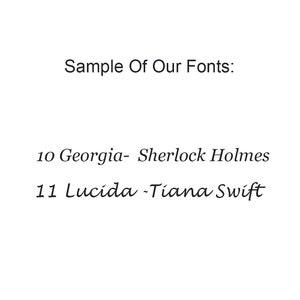 May include: Sample of our fonts: 10 Georgia - Sherlock Holmes, 11 Lucida - Tiana Swift