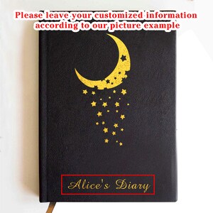 May include: A black notebook featuring a gold crescent moon and star graphic on the cover. The text "Please leave your customized information according to our picture example" appears at the top, and "Alice's Diary" is printed in gold at the bottom.