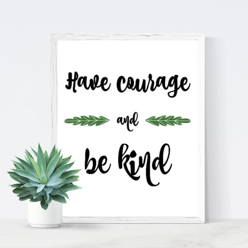 Have Courage and Be Kind printable wall art printable | Etsy