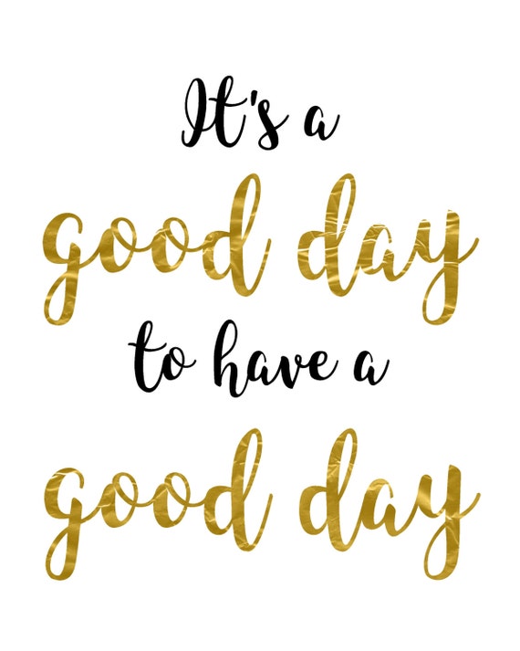 Gold Sparkle Print It S A Good Day To Have A Good Day Etsy