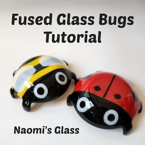 May include: Two fused glass bug figures with the text Fused Glass Bugs Tutorial and Naomi's Glass. One figure is black and yellow with white accents, and the other is red and black with white eyes. Both have rounded shapes and small legs.