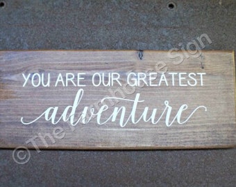 You are our greatest adventure | Wood Signs | Rustic Sign | Nursery Sign | Nursery Decor | Home Decor | Kid's Room Decor | Baby Shower Gift