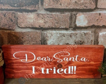 Dear Santa, I tried! | Wood Signs | Wooden Sign | Rustic Sign | Christmas Sign | Home Decor | Winter Decor | Holiday Decor | Holiday Sign