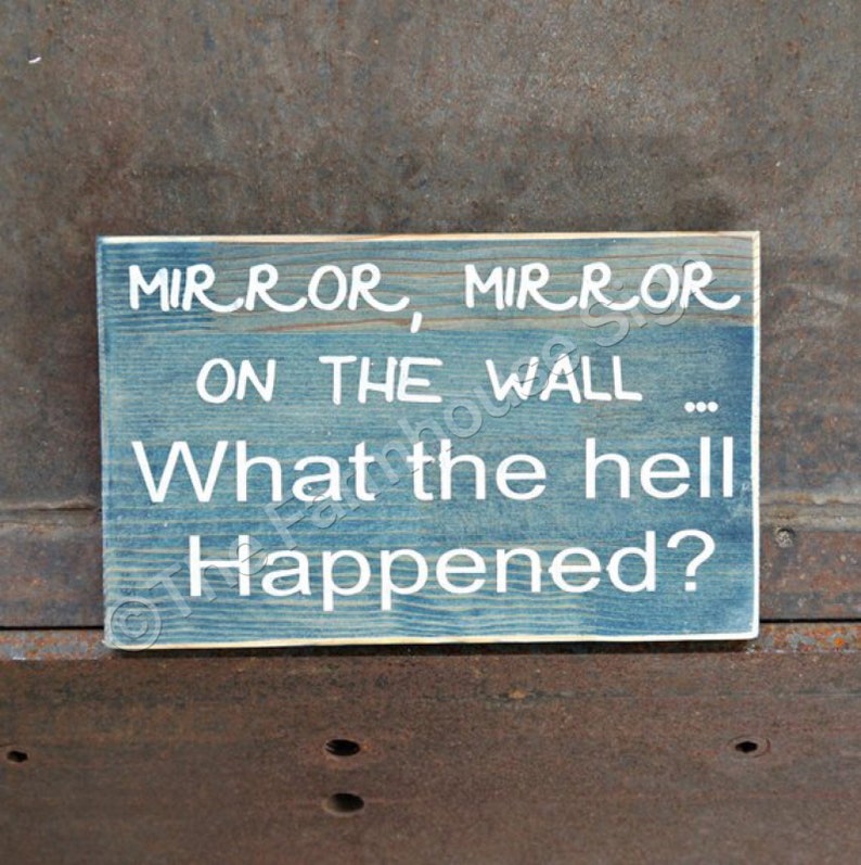Mirror, Mirror on the Wall...what the Hell Happened Wood Signs Home