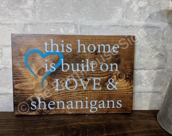 this home is built on Love & shenanigans | Wood Signs | Wooden Sign | Rustic Sign | Family Sign | Shenanigans | Home Decor | Cabin Decor