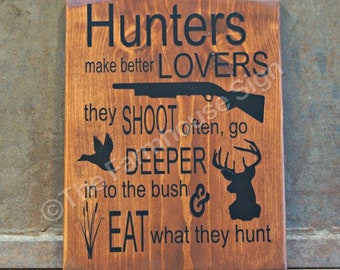 Hunters Make Better Lovers | Wood Signs | Rustic Sign | Hunting Decor | Hunting Sign | Home Decor | Cabin Decor