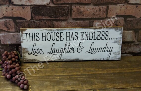 This House Has Endless Love Laughter Laundry Wood Etsy
