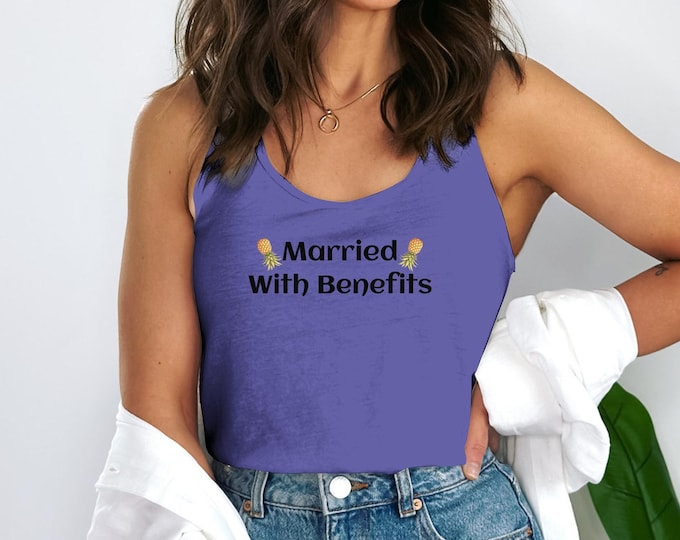 Married With Benefits Tank Top, Swinger Lifestyle Apparel, Fun and Flirty, Perfect for Parties, Casual Wear, Statement Clothing