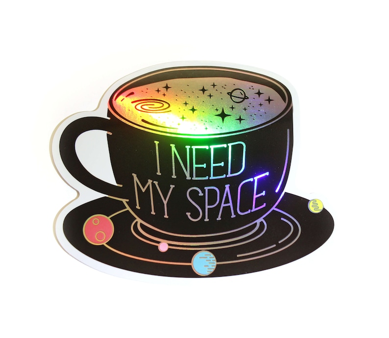 I need my space Sticker, Holographic coffee Sticker, Space Sticker, Need My Space, Laptop Sticker, Solar System Sticker 