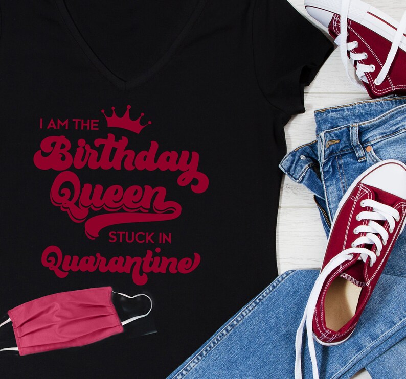 Download Birthday Queen stuck in Quarantine svg pdf art for fun shirt | Etsy