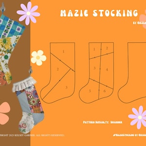 May include: A digital pattern for a patchwork stocking with a whimsical name, "Mazie Stocking", designed by Eksgarner. The pattern includes six numbered sections for cutting fabric and a beginner difficulty level.