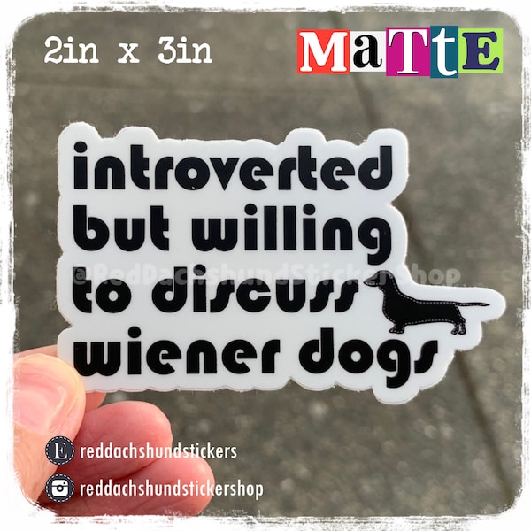 Introverted Wiener Dog Owner sticker, matte or holographic vinyl decal sticker, waterproof sticker, water bottle, laptop, dog lover