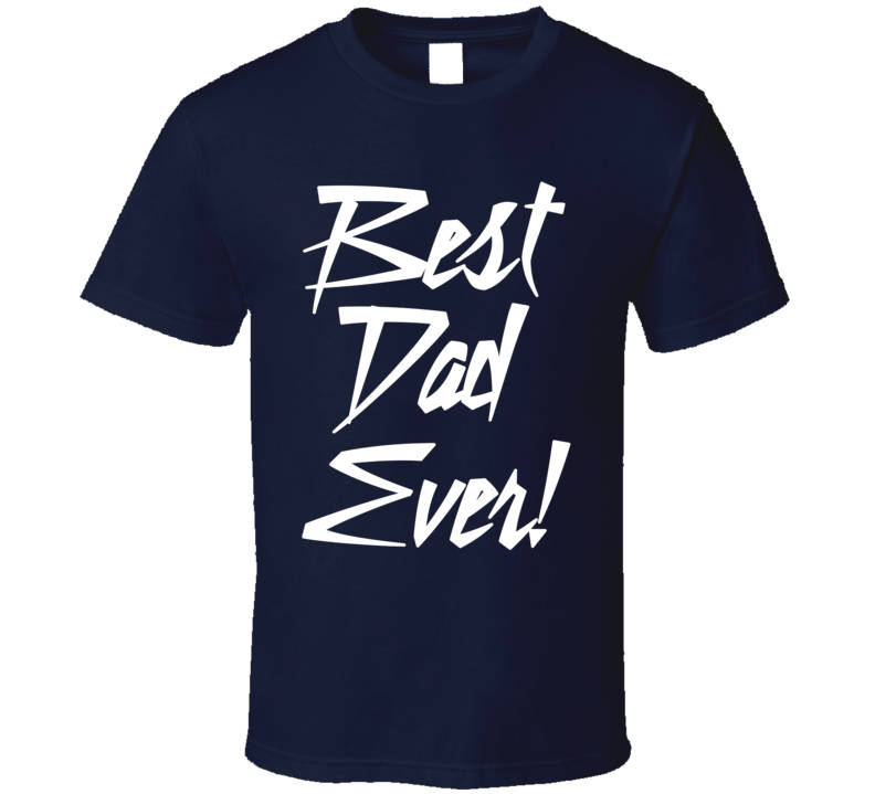 Best Dad Ever T Shirt - Etsy